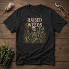 Raised By Weeds T-Shirt