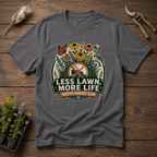 Less Lawn More Life T-Shirt