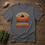 Introverted But Willing To Discuss Native Plants T-Shirt