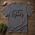 Life Is Better In The Yard T-Shirt