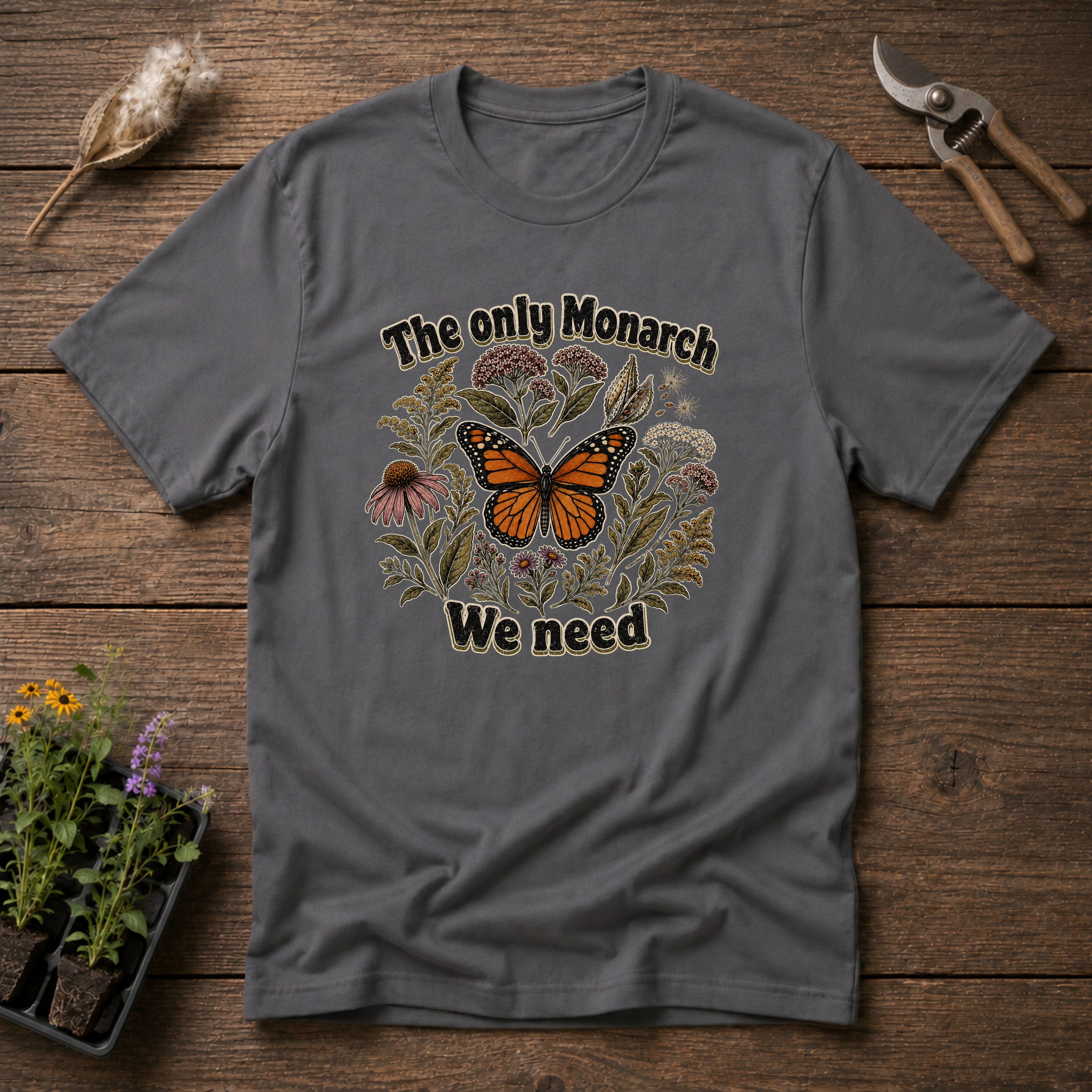 The Only Monarch We Need T-Shirt