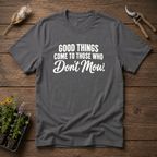 Good Things Come T-Shirt