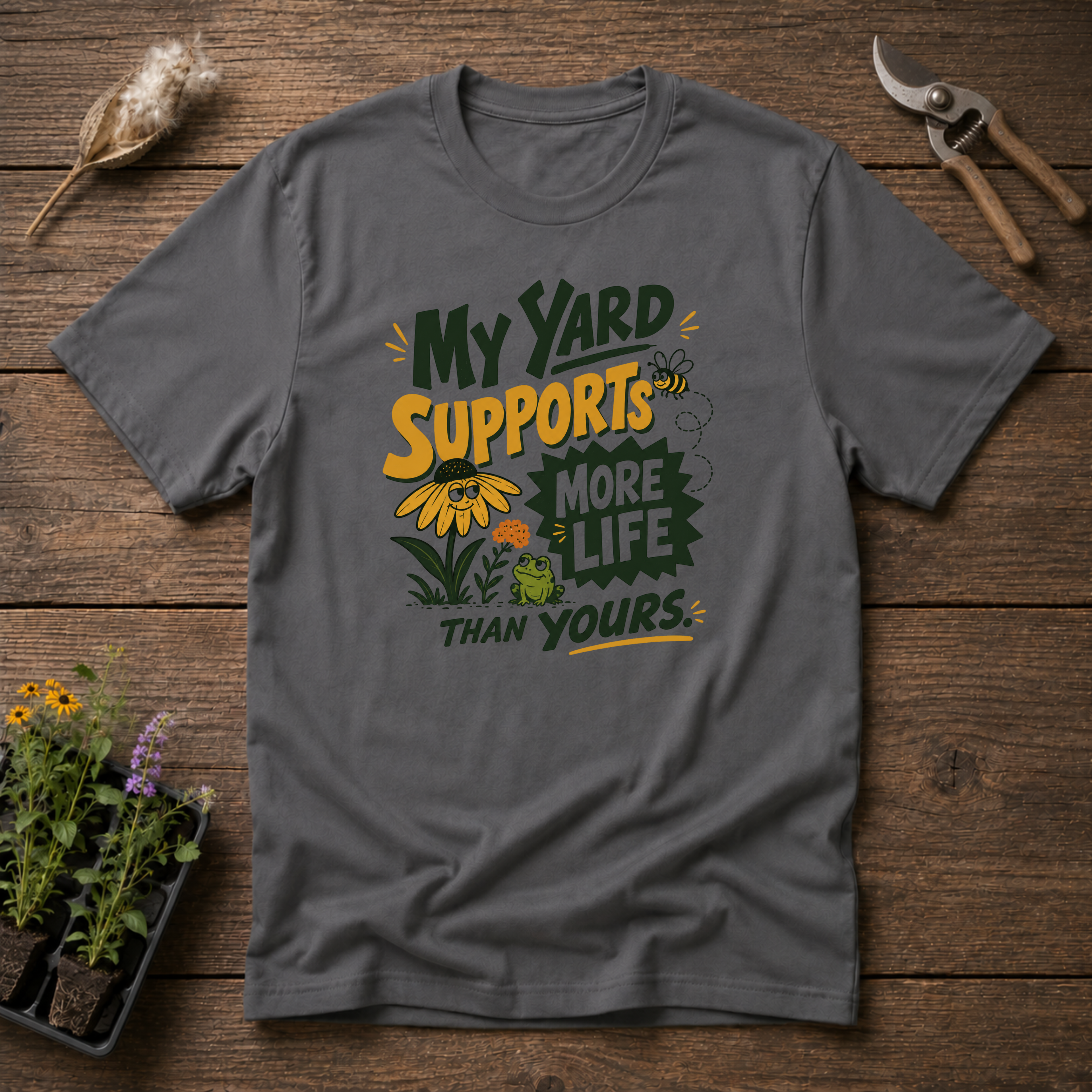 My Yard Supports More Life Than Yours T-Shirt