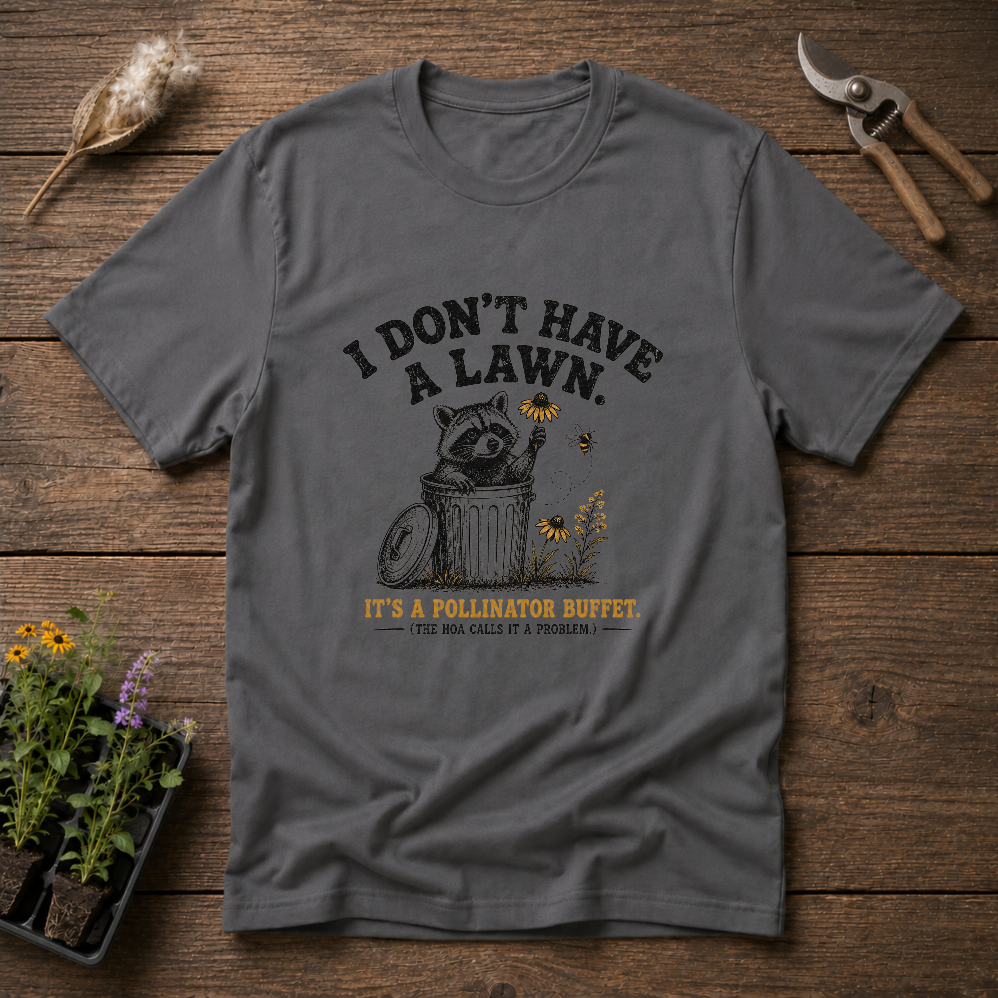 I Don't Have A Lawn, It's A Pollinator Buffet T-Shirt