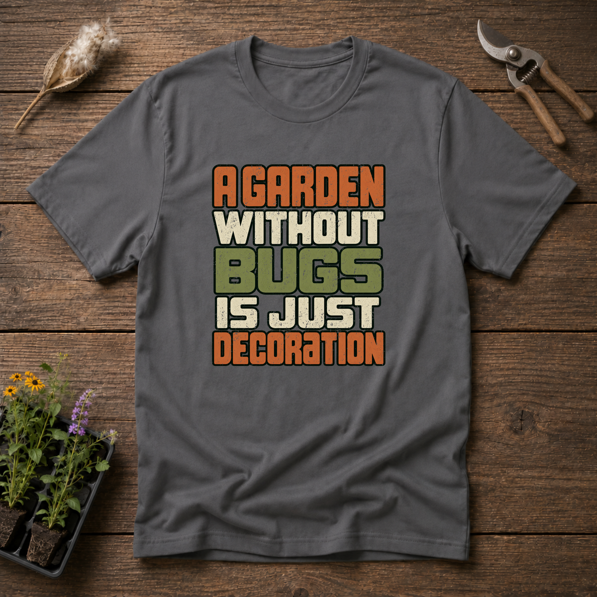 Garden Needs Bugs T-Shirt