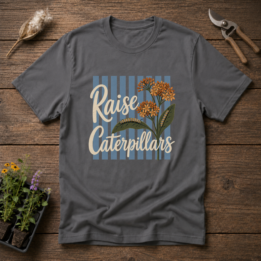 Raise Caterpillars T-Shirt
