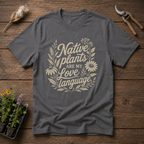 Native Plants Are My Love Language T-Shirt