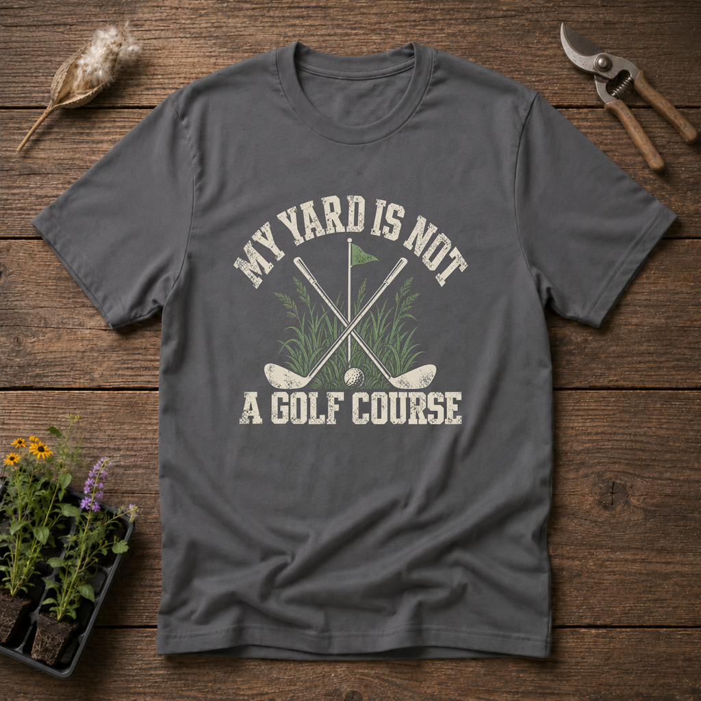 Yard Not Golf T-Shirt