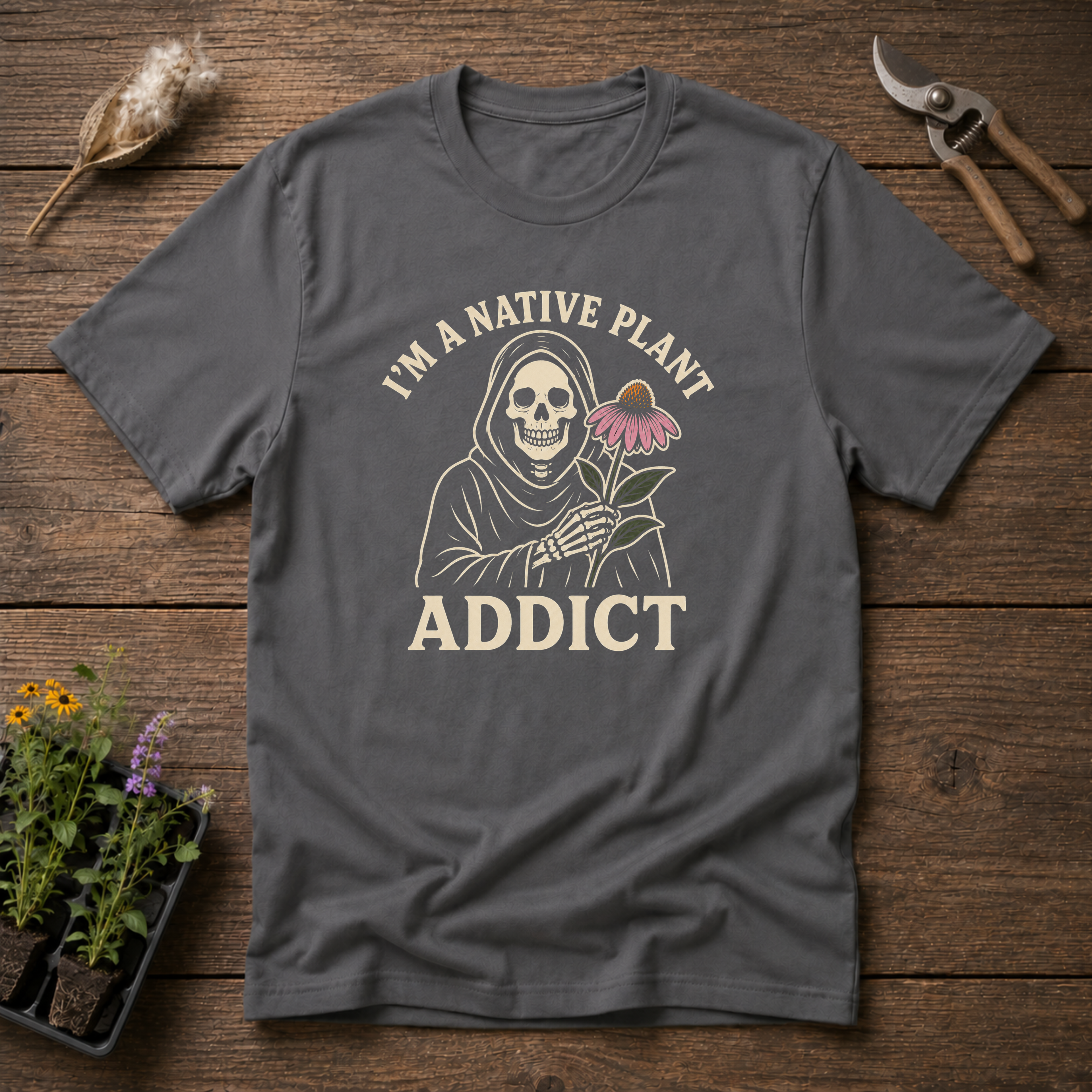 I'm a Native Plant Addict T-Shirt