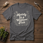 Mentally In a Wildflower Field T-Shirt
