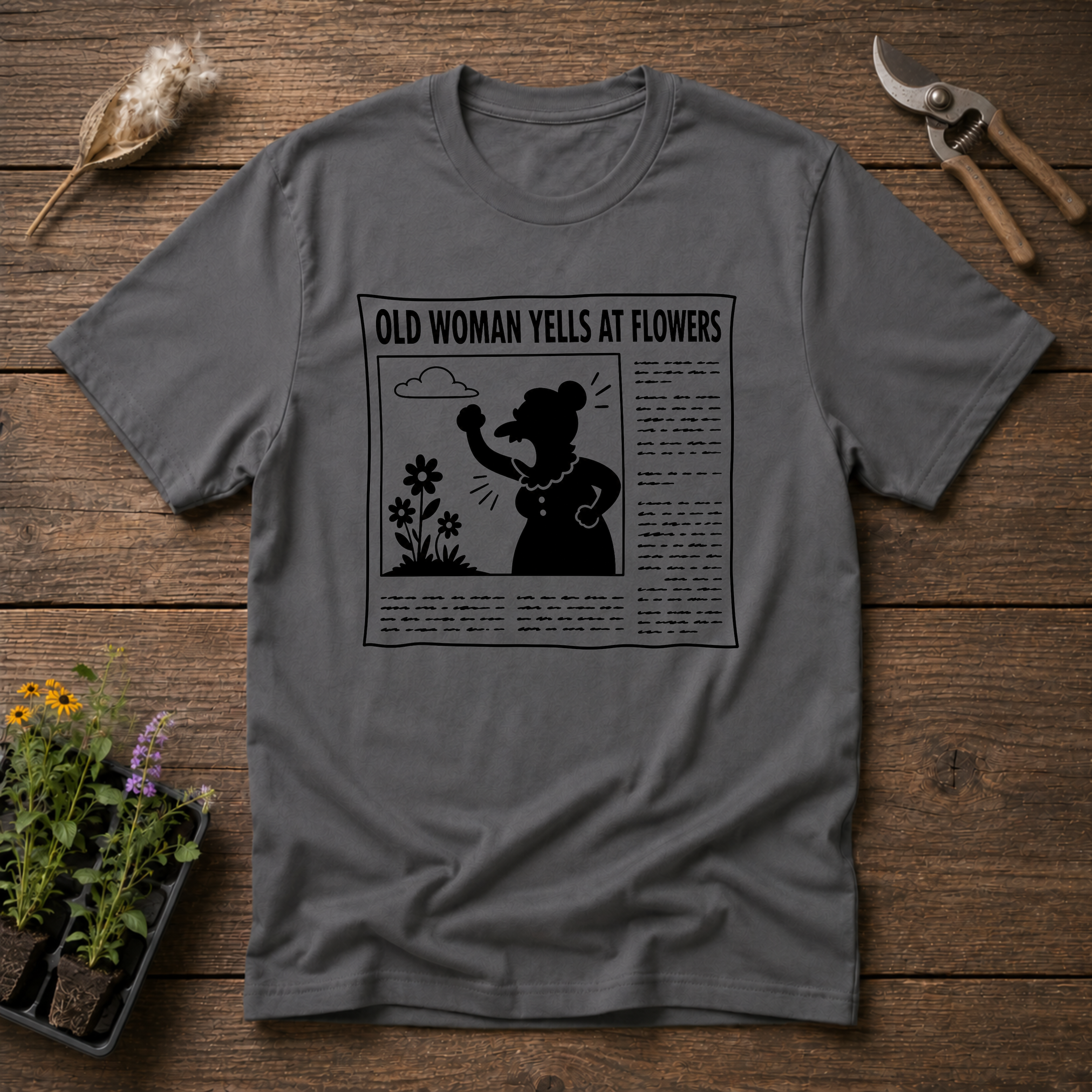 Old Woman Yells At Flowers T-Shirt