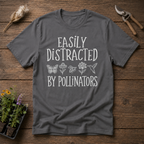 Easily Distracted By Polinators T-Shirt