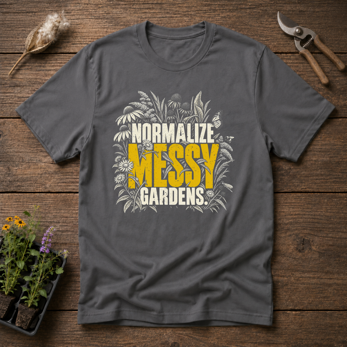 Normalize Messy Gardens T-Shirt