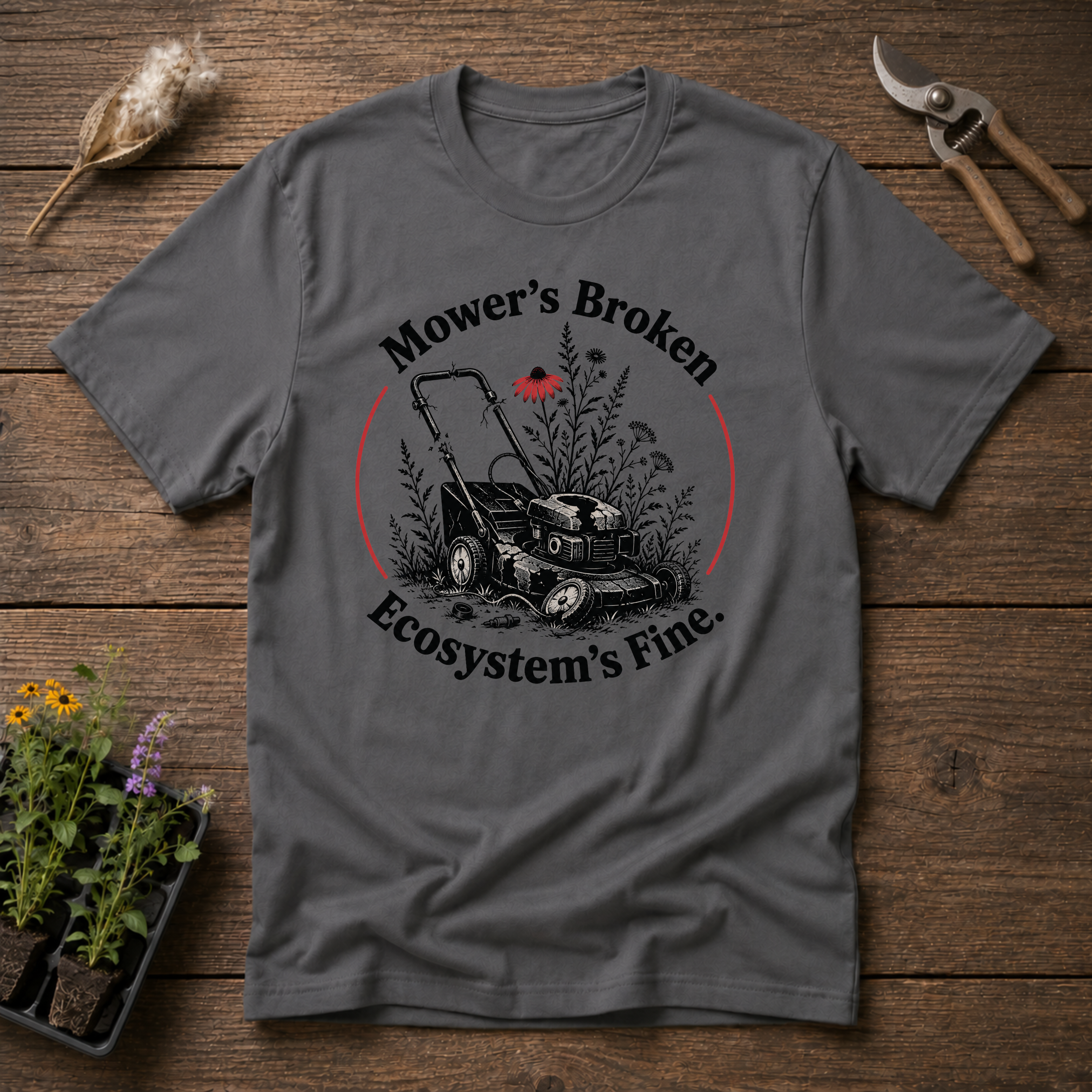 Mower's Broken, Ecosystem's Fine T-Shirt
