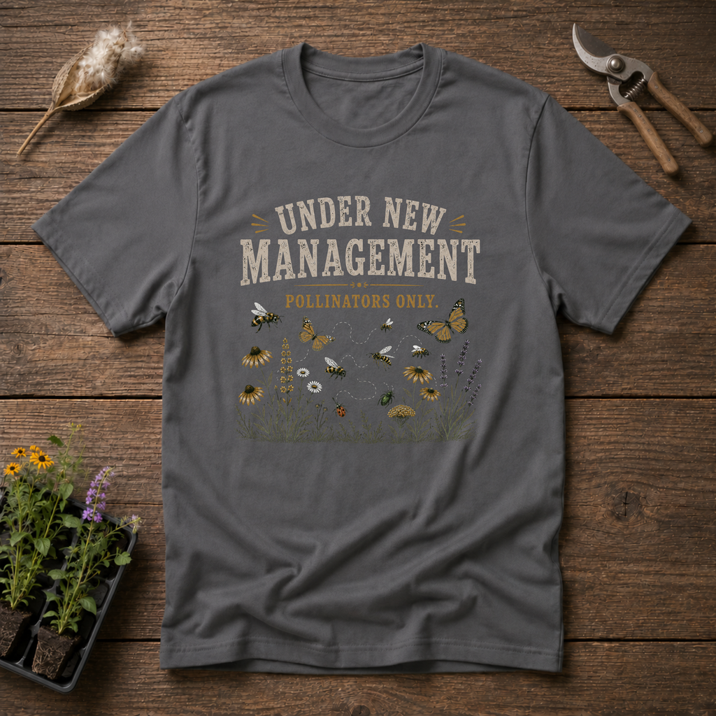 Under New Management Pollinators Only T-Shirt