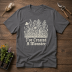 I've Created a Monster T-Shirt