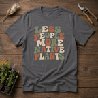 Less People More Native Plants T-Shirt