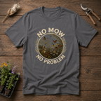 No Mow No Problem T-Shirt