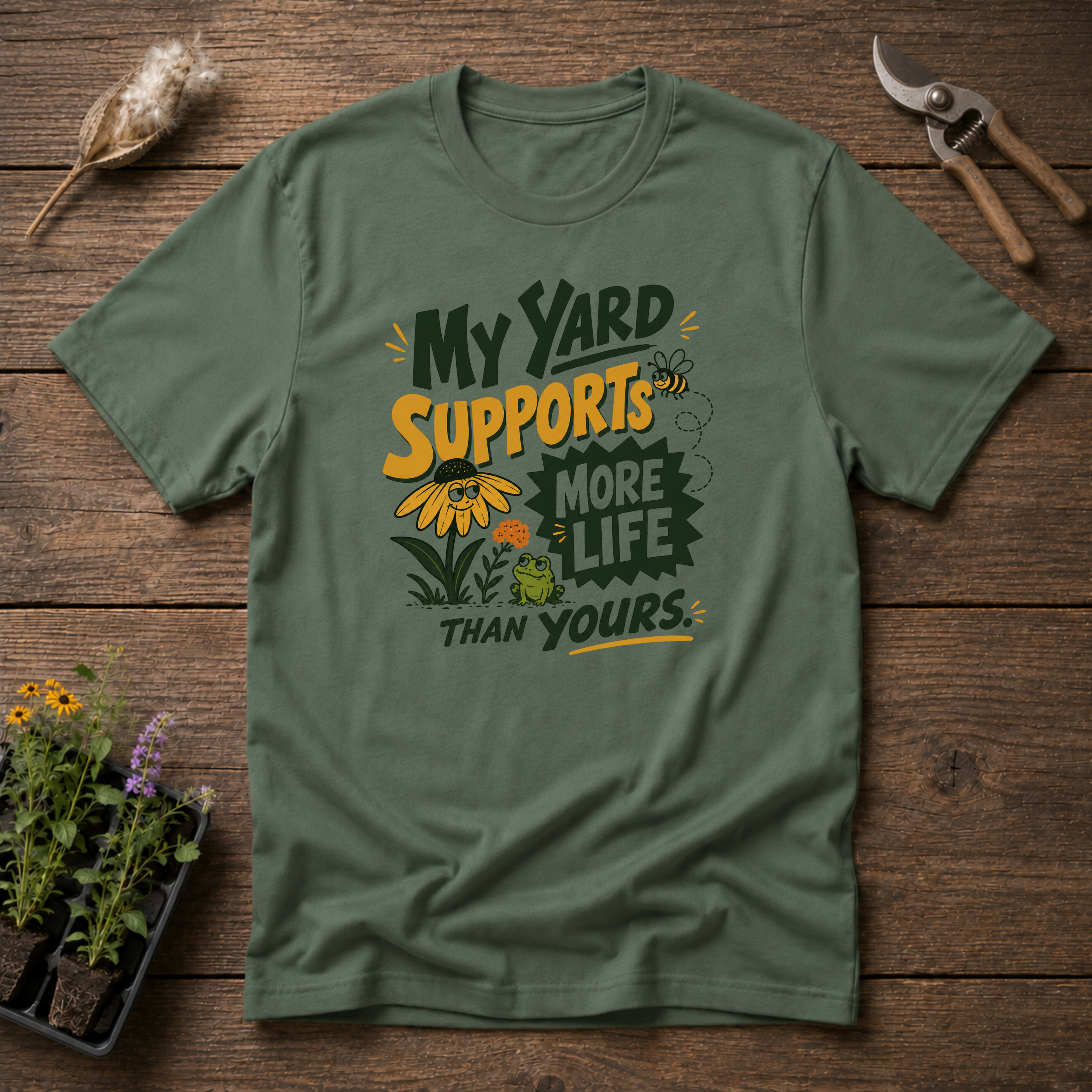 My Yard Supports More Life Than Yours T-Shirt