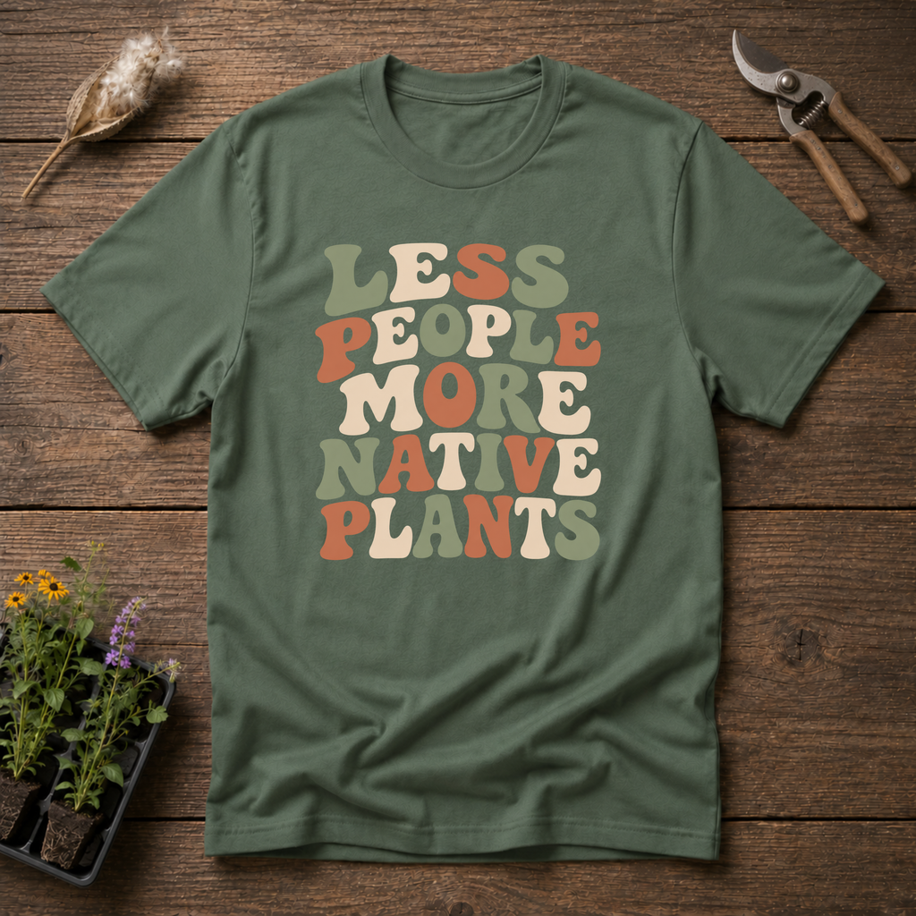 Less People More Native Plants T-Shirt