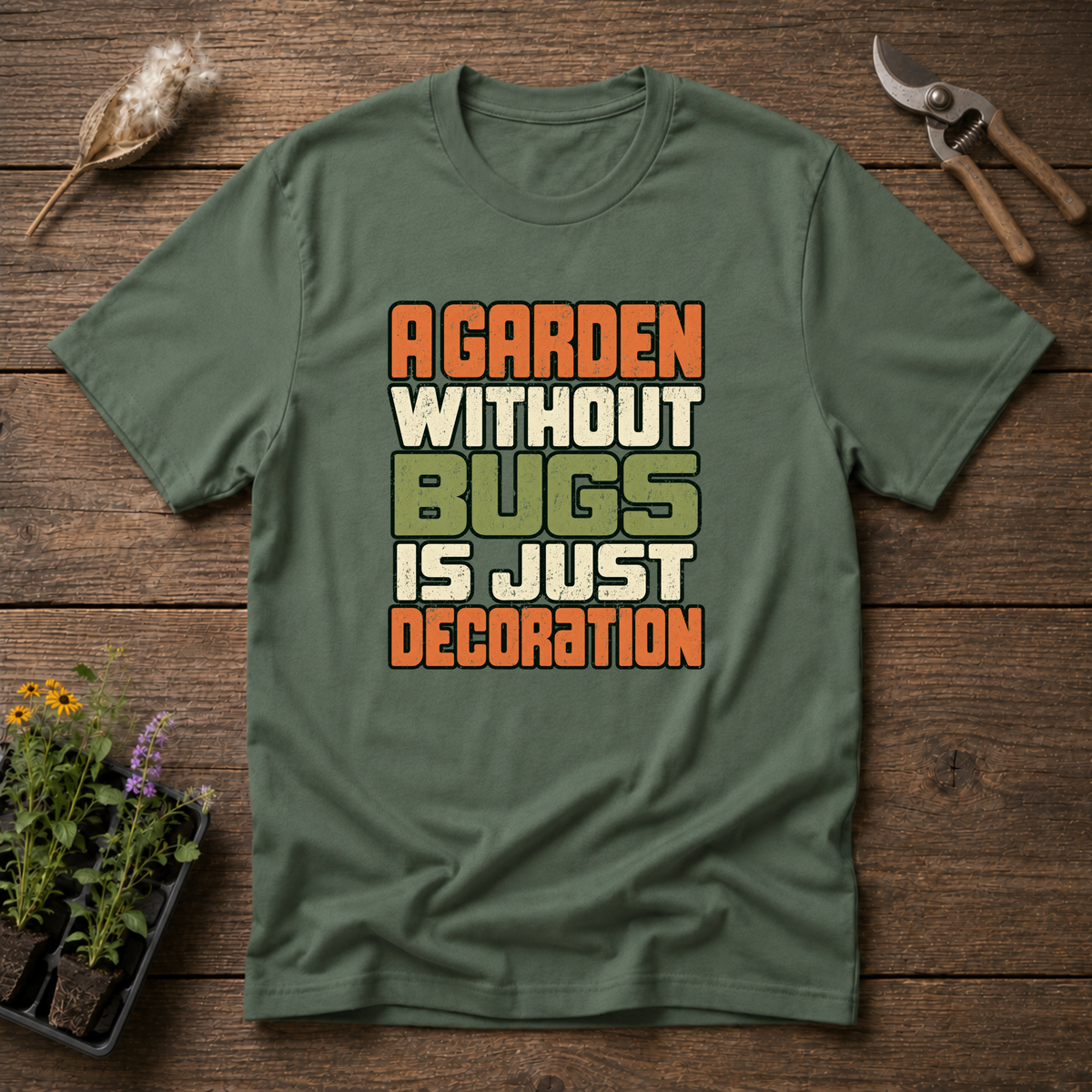 Garden Needs Bugs T-Shirt