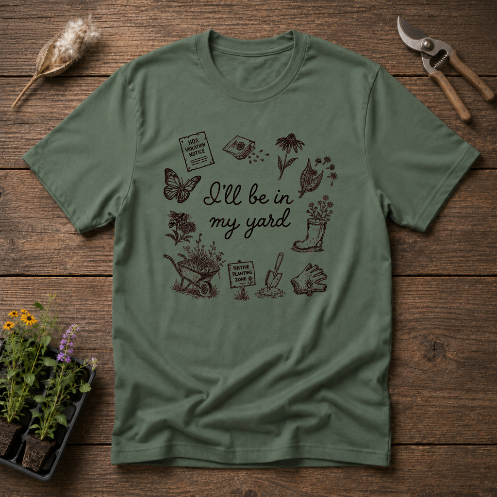 I'll Be In My Yard T-Shirt