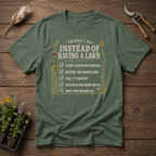 Things I do Instead Of Having A Lawn T-Shirt