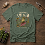I Was Simply Born To Plant Native For Pollinators T-Shirt