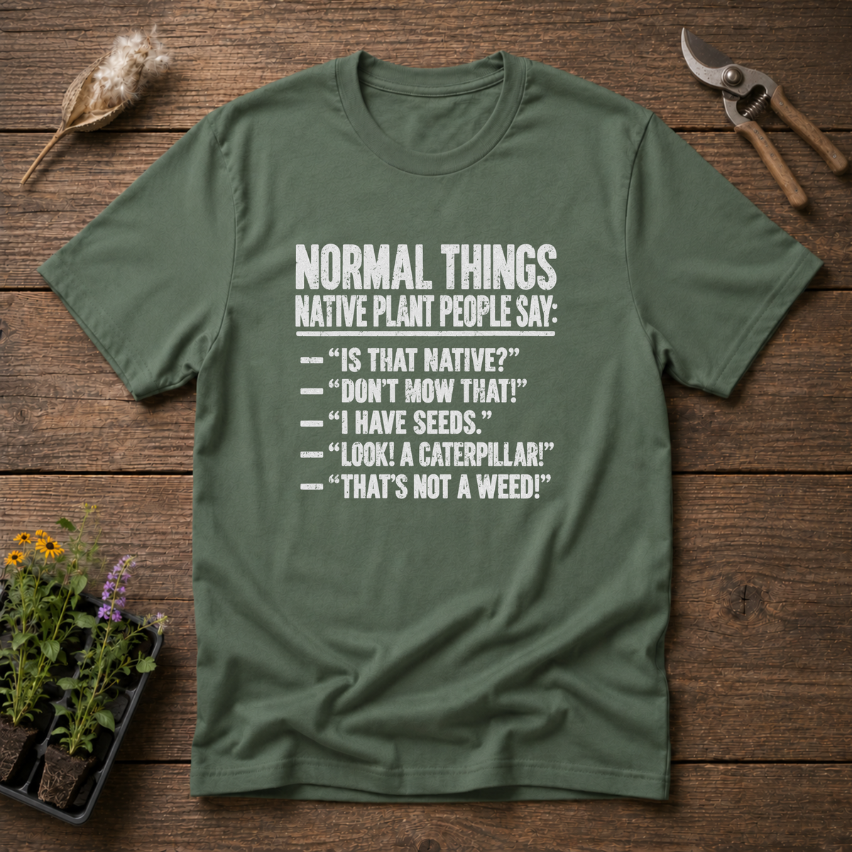 Native Plant Sayings T-Shirt