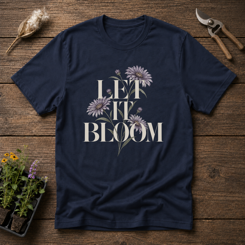 Let It Bloom T-Shirt