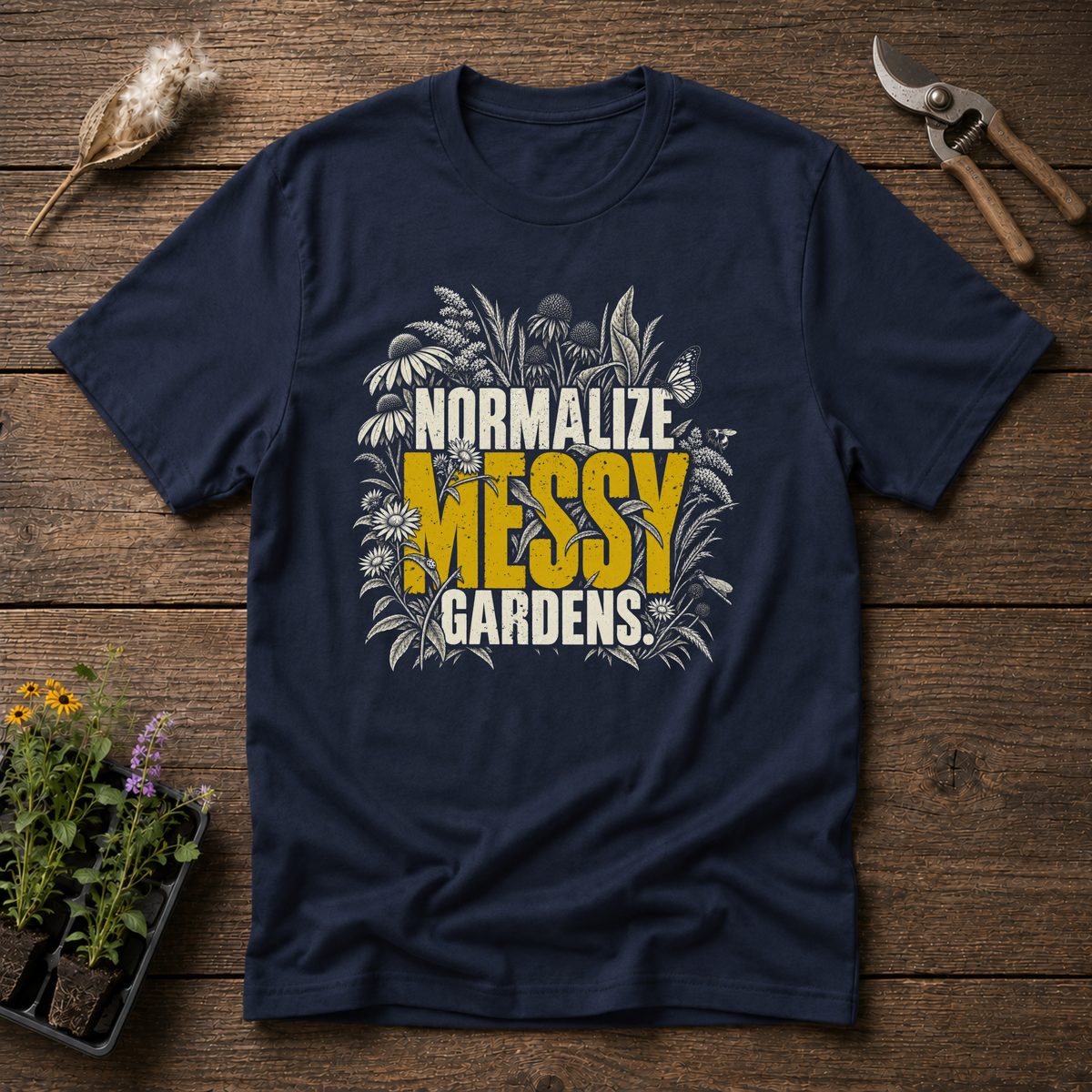 Normalize Messy Gardens T-Shirt