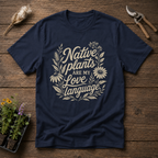 Native Plants Are My Love Language T-Shirt