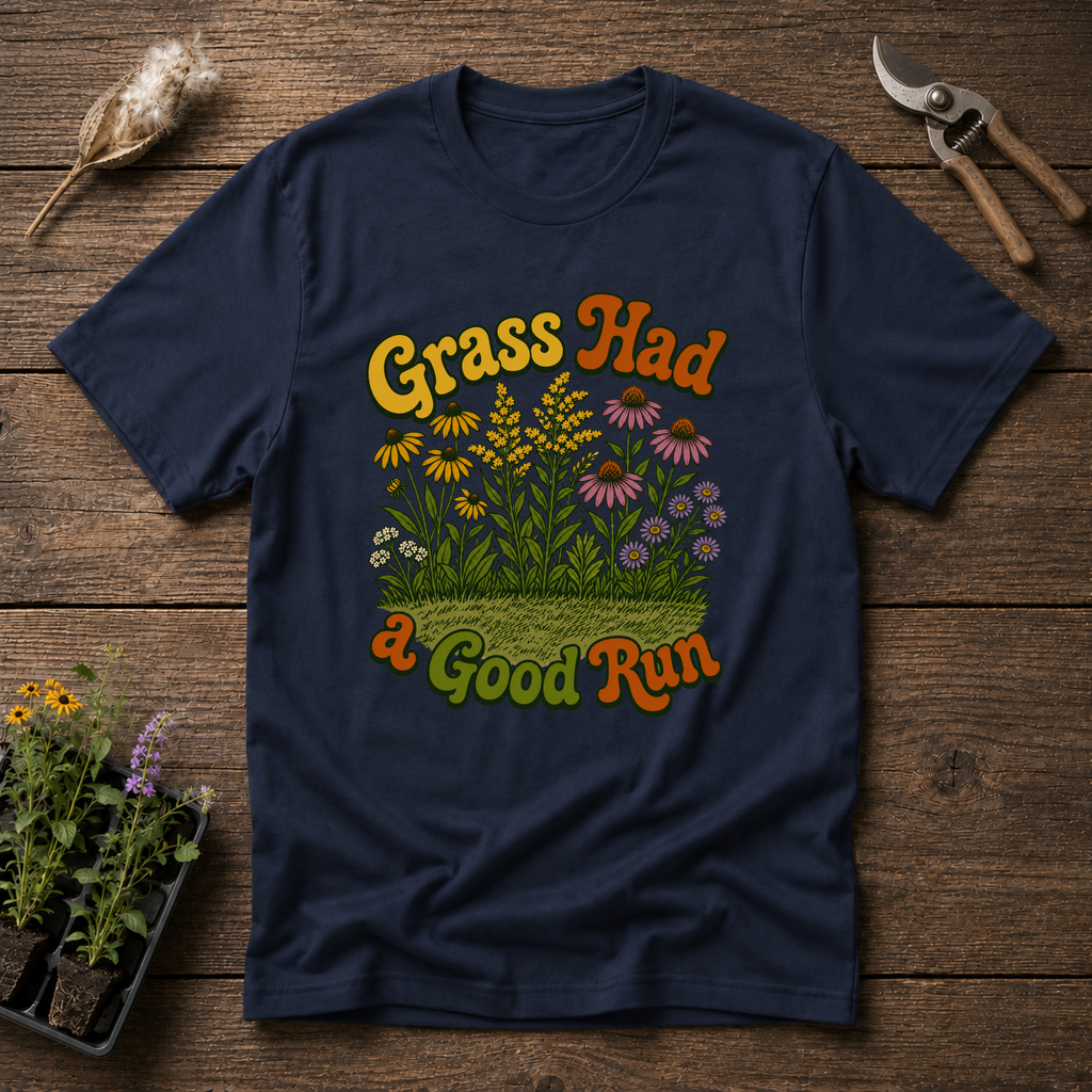 Grass Had a Good Run T-Shirt
