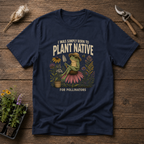I Was Simply Born To Plant Native For Pollinators T-Shirt