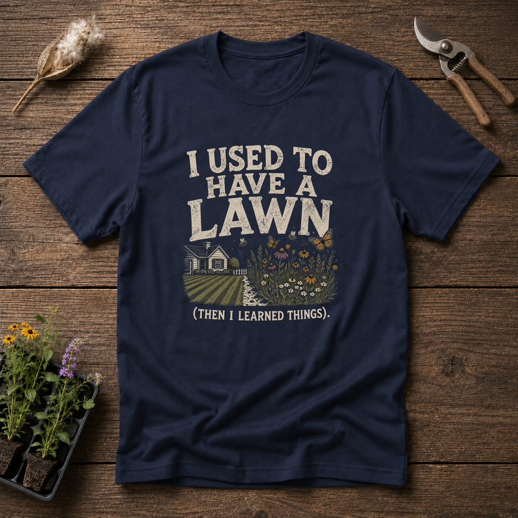 I Used To Have a Lawn T-Shirt