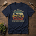 Easily Distracted By My Native Garden T-Shirt