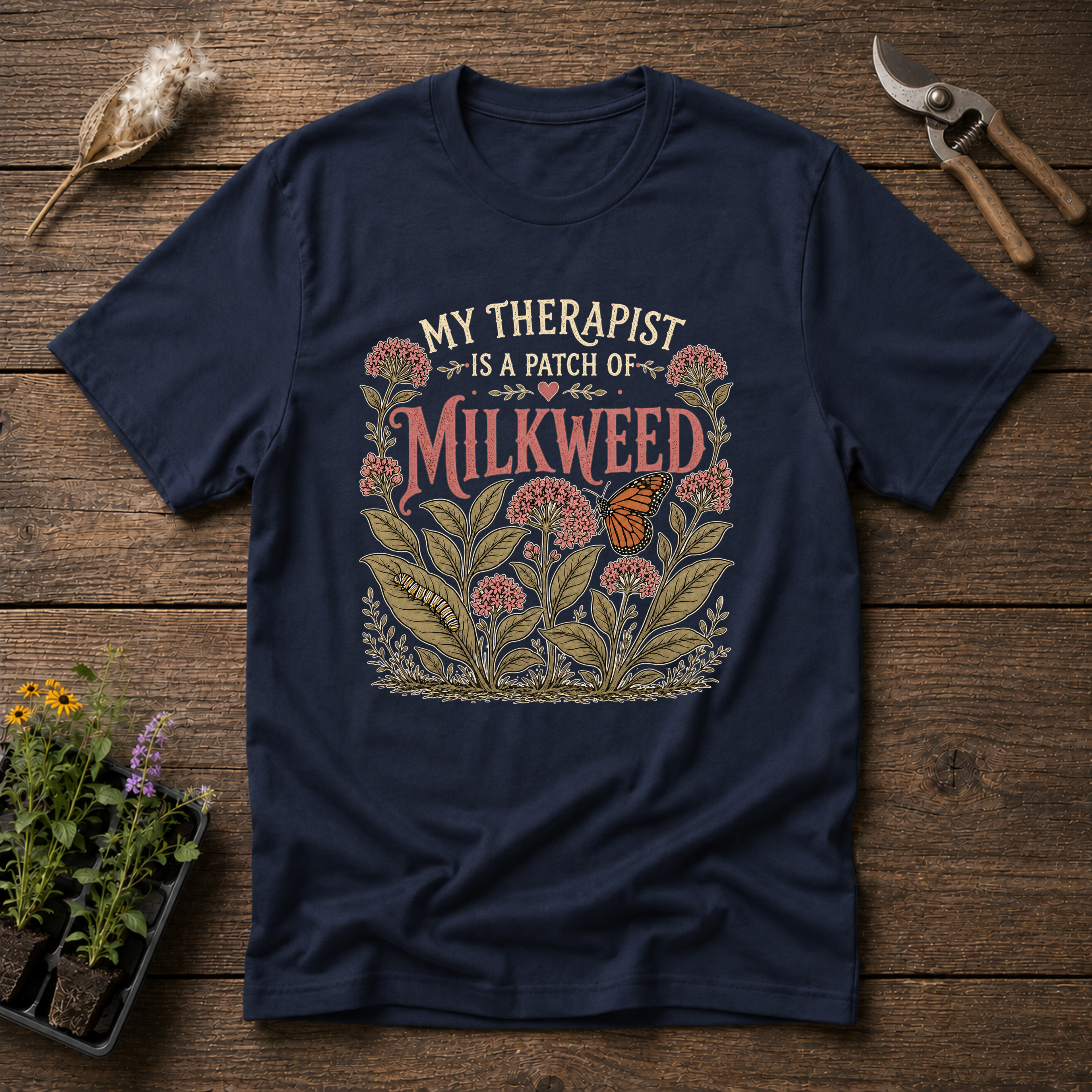 My Therapist Is a Patch of Milkweed T-Shirt