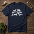Good Things Come T-Shirt