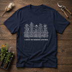 I have No Border Control T-Shirt