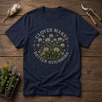 Clover Makes Better Neighbors T-Shirt