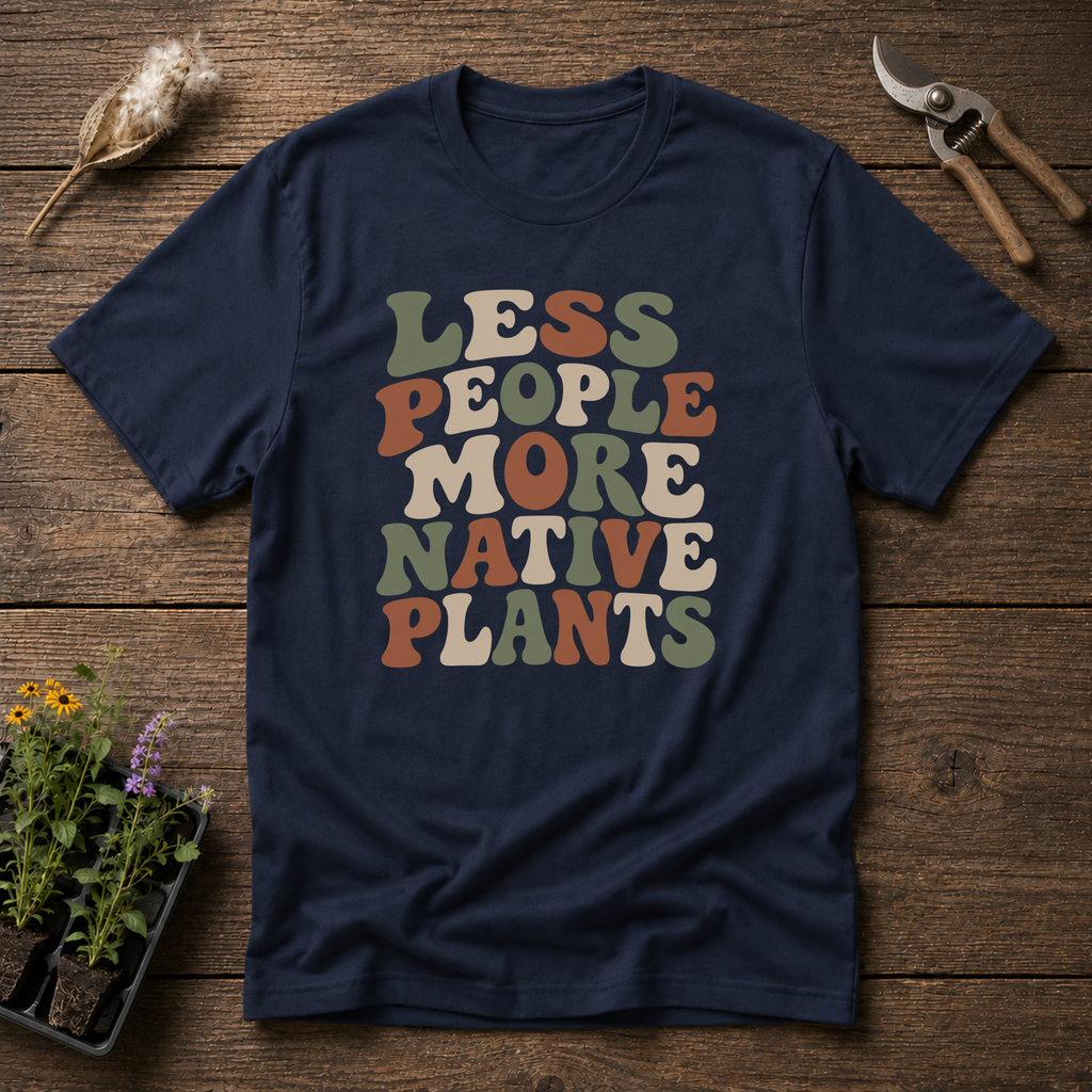 Less People More Native Plants T-Shirt
