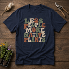 Less People More Native Plants T-Shirt