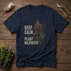 Keep Calm & Plant Milkweed T-Shirt