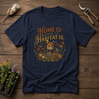 Home Is Where The Habitat Is T-Shirt