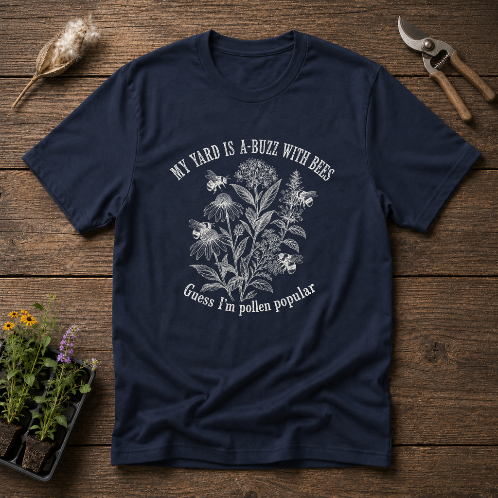 My Yard is A-Buzz With Bees T-Shirt