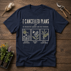 I Cancelled Plans T-Shirt