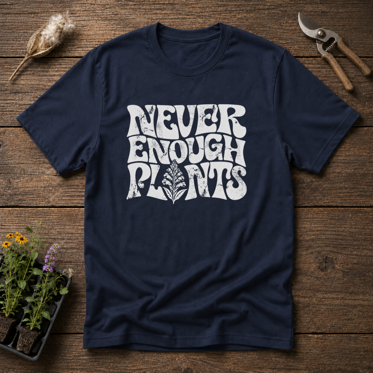 Never Enough Plants T-Shirt