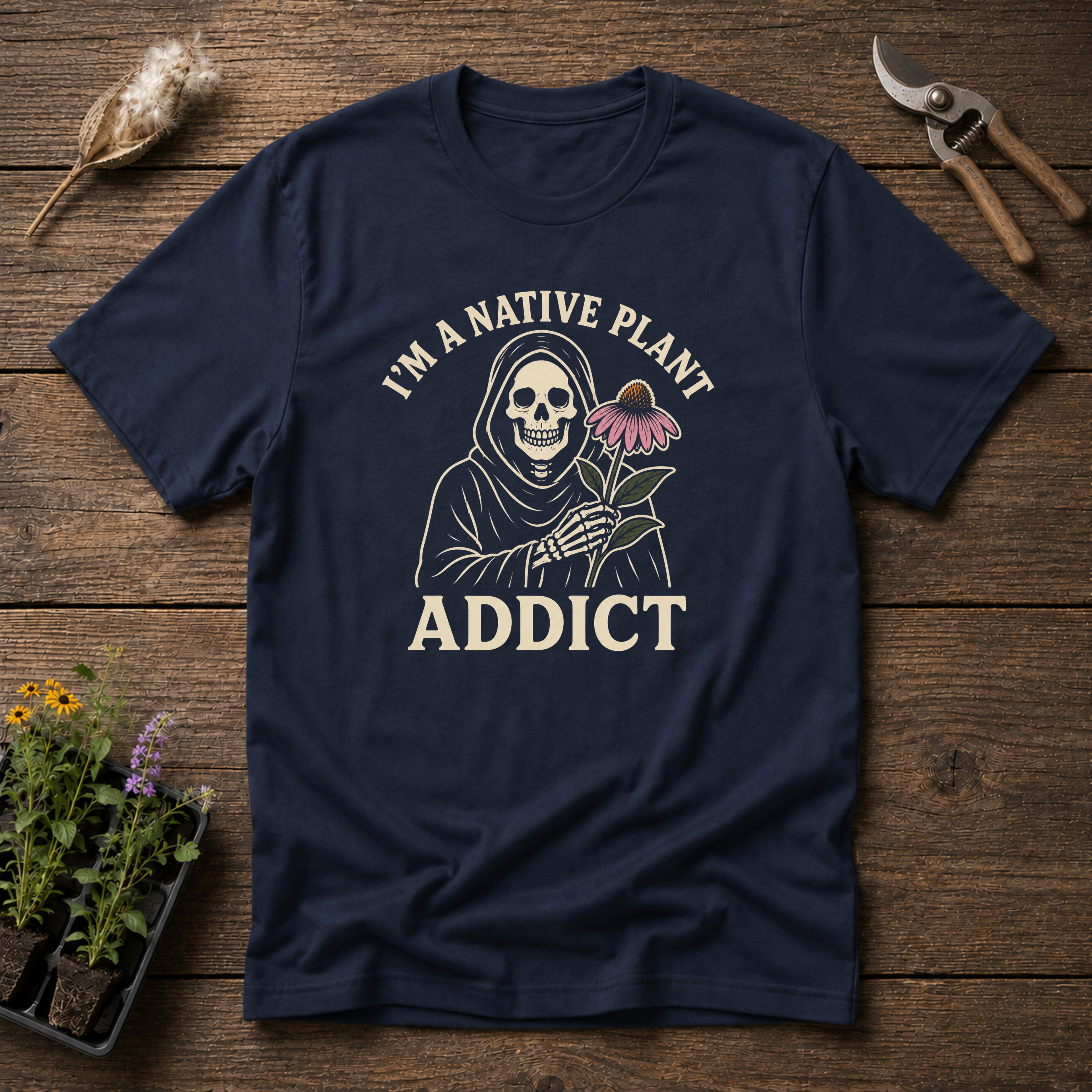 I'm a Native Plant Addict T-Shirt