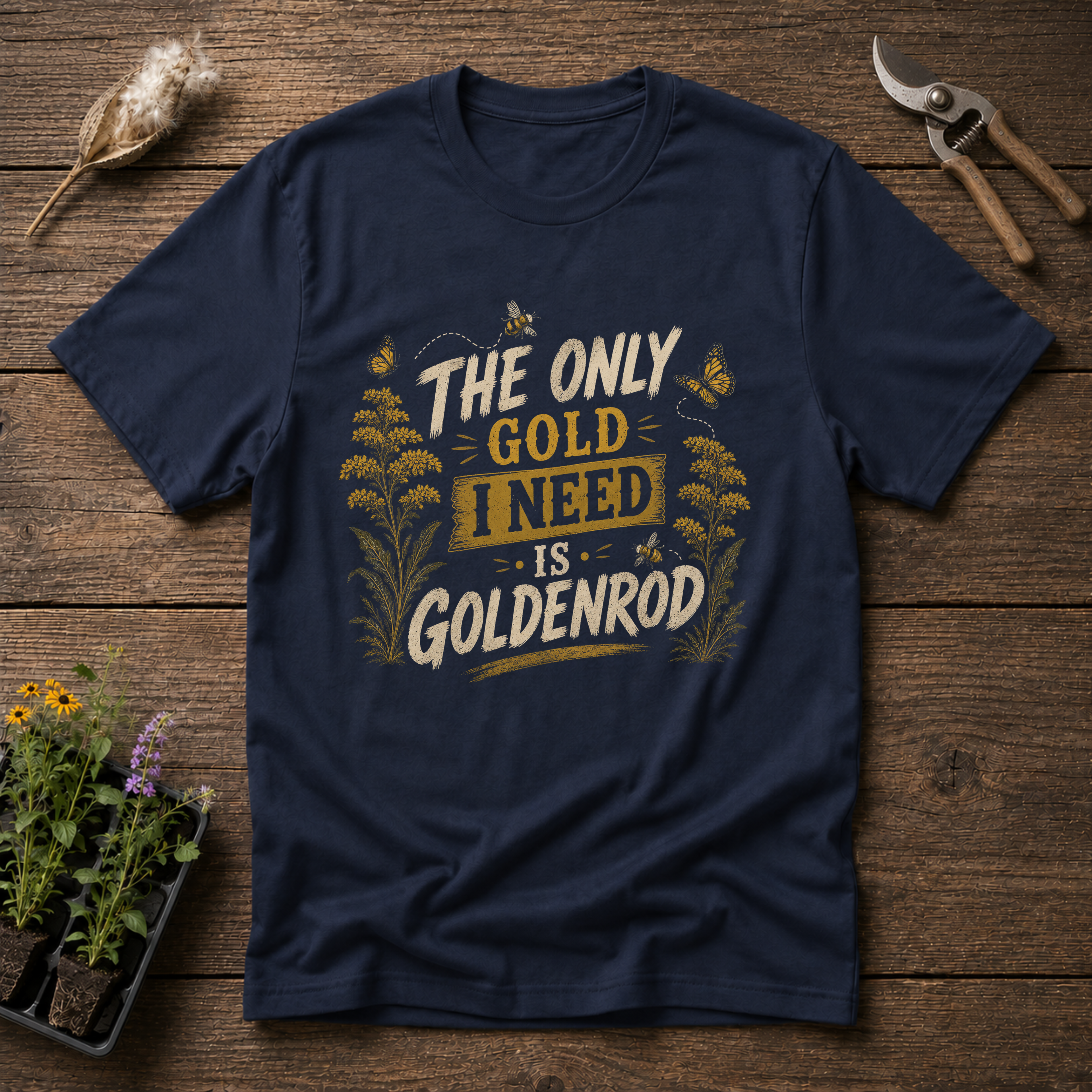 The Only Gold I Need Is Goldenrod T-Shirt