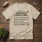 Things I do Instead Of Having A Lawn T-Shirt
